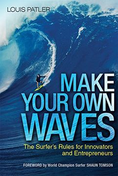 portada Make Your Own Waves: The Surfer's Rules for Innovators and Entrepreneurs (en Inglés)