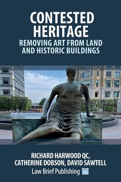 portada Contested Heritage - Removing Art from Land and Historic Buildings (en Inglés)