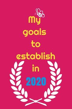 portada My goals to etablish in 2020: writing your goals on paper can make you more accountable (en Inglés)