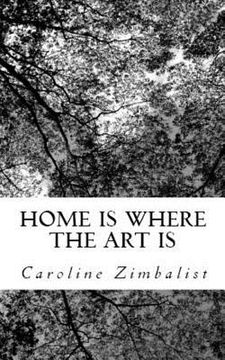 portada Home Is Where The Art Is (en Inglés)