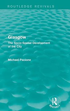 portada Glasgow: The Socio-Spatial Development of the City (Routledge Revivals) (in English)