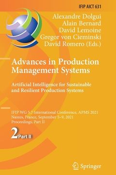 portada Advances in Production Management Systems. Artificial Intelligence for Sustainable and Resilient Production Systems: Ifip Wg 5.7 International Confere (en Inglés)