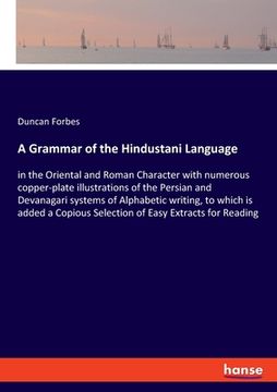portada A Grammar of the Hindustani Language: in the Oriental and Roman Character with numerous copper-plate illustrations of the Persian and Devanagari syste (en Inglés)