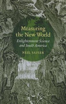 portada measuring the new world: enlightenment science and south america (en Inglés)