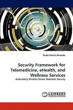 portada security framework for telemedicine, ehealth, and wellness services (en Inglés)