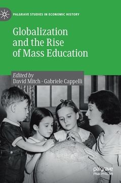 portada Globalization and the Rise of Mass Education (en Inglés)