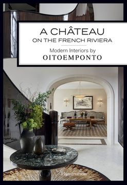 portada A Château on the French Riviera: Modern Interiors by Oitoemponto (in English)