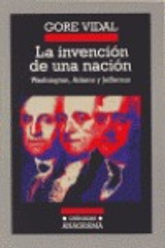portada la invencion de una nacion. washington, adams... (in Spanish)