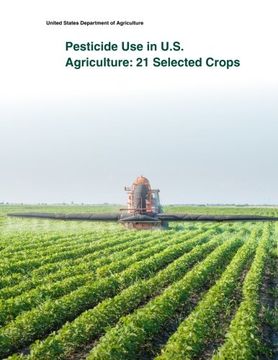 portada Pesticide Use in U.S. Agriculture: 21 Selected Crops