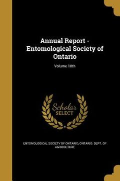 portada Annual Report - Entomological Society of Ontario; Volume 10th (en Inglés)
