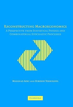 portada Reconstructing Macroeconomics Hardback: A Perspective From Statistical Physics and Combinatorial Stochastic Processes (Japan-Us Center ufj Bank Monographs on International Financial Markets) (en Inglés)