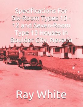 portada Specifications For Six-Room, Types 10 - 12 and Seven-Room, Type 13 Houses in Boulder City