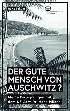 portada Der Gute Mensch von Auschwitz? Meine Begegnungen mit dem Kz-Arzt dr. Hans Münch (in German)