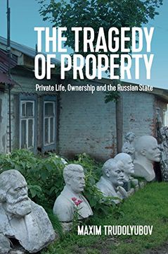 portada The Tragedy of Property: Private Life, Ownership and the Russian State (New Russian Thought) 