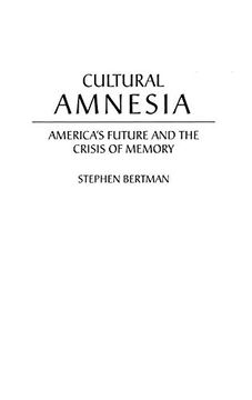portada Cultural Amnesia: America's Future and the Crisis of Memory (en Inglés)