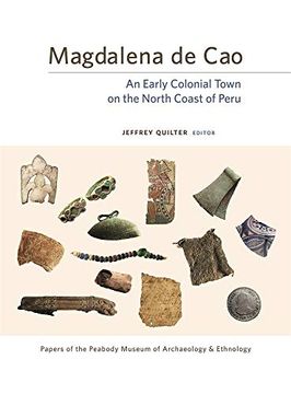 portada Magdalena de Cao: An Early Colonial Town on the North Coast of Peru: 87 (Papers of the Peabody Museum) (en Inglés)