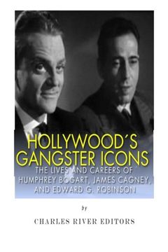 portada Hollywood’s Gangster Icons: The Lives and Careers of Humphrey Bogart, James Cagney, and Edward G. Robinson
