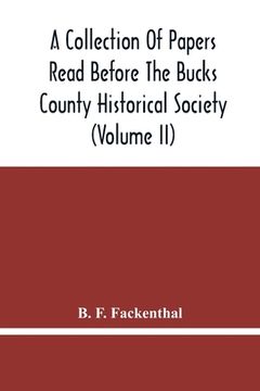 portada A Collection Of Papers Read Before The Bucks County Historical Society (Volume Ii) (en Inglés)