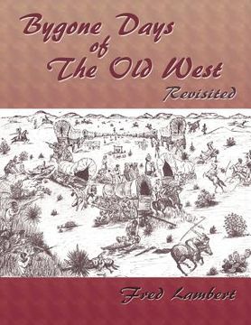 portada bygone days of the old west, revisited (en Inglés)