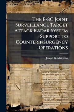portada The E-8C Joint Surveillance Target Attack Radar System Support to Counterinsurgency Operations (en Inglés)