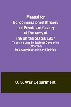portada Manual for Noncommissioned Officers and Privates of Cavalry of the Army of the United States 1917. To be also used by Engineer Companies (Mounted) for 