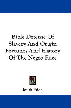 portada bible defense of slavery and origin fortunes and history of the negro race (in English)