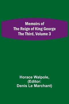 portada Memoirs of the Reign of King George the Third, Volume 3