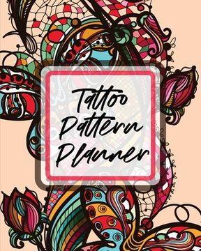 portada Tattoo Pattern Planner: Cultural Body Art Doodle Design Inked Sleeves Traditional Rose Free Hand Lettering (en Inglés)