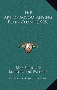 portada the art of accompanying plain chant (1908) the art of accompanying plain chant (1908) (en Inglés)