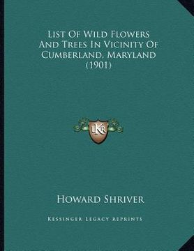 portada list of wild flowers and trees in vicinity of cumberland, maryland (1901) (en Inglés)