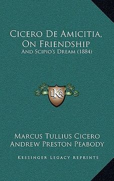 portada cicero de amicitia, on friendship: and scipio's dream (1884) (en Inglés)