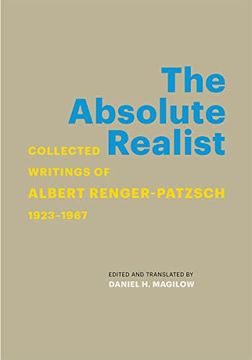 portada The Absolute Realist: Collected Writings of Albert Renger-Patzsch, 1923–1967 