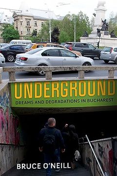 portada Underground: Dreams and Degradations in Bucharest (The City in the Twenty-First Century) (en Inglés)