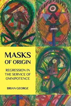 portada Masks of Origin: Regression in the Service of Omnipotence (en Inglés)