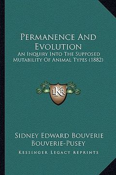 portada permanence and evolution: an inquiry into the supposed mutability of animal types (1882) (en Inglés)