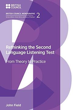 portada Rethinking the Second Language Listening Test: From Theory to Practice (British Council Monographs on Modern Language Testing) 