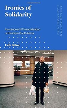 portada Ironies of Solidarity: Insurance and Financialization of Kinship in South Africa (en Inglés)