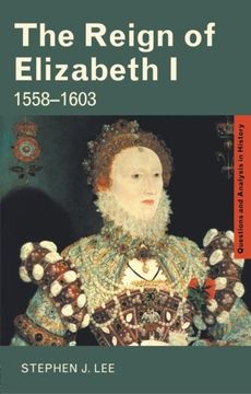 portada The Reign of Elizabeth i: 1558-1603 (Questions and Analysis in History) 