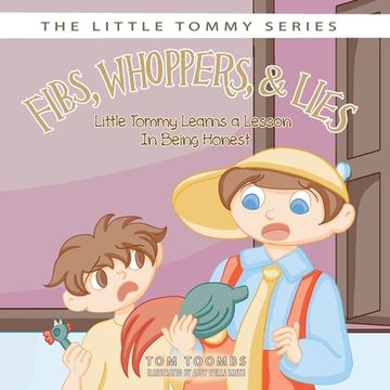 portada Fibs, Whoppers, and Lies: Little Tommy Learns a Lesson on Being Honest