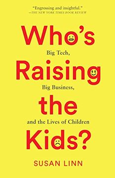 portada Who’S Raising the Kids? Big Tech, big Business, and the Lives of Children (en Inglés)