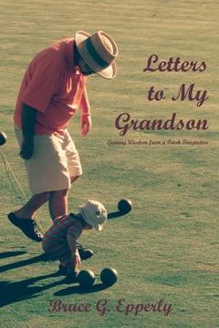 portada Letters to My Grandson: Gaining Wisdom from a Fresh Perspectives