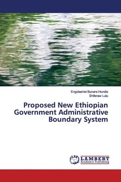 portada Proposed New Ethiopian Government Administrative Boundary System (en Inglés)