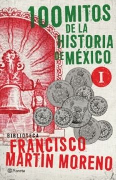 portada 100 MITOS DE LA HISTORIA DE MEXICO / VOL. 1