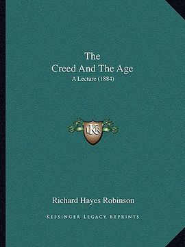 portada the creed and the age: a lecture (1884)