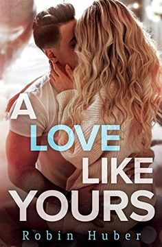 portada A Love Like Yours: A Breathtaking Romance About First Love and Second Chances (Love Story Duet) (en Inglés)