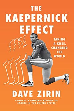 portada The Kaepernick Effect: Taking a Knee, Changing the World (en Inglés)