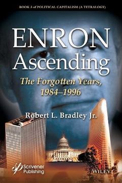 portada Enron Ascending: The Forgotten Years, 1984-1996 (Political Capitalism: A Tetralogy) (en Inglés)