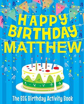 portada Happy Birthday Matthew - the big Birthday Activity Book: (Personalized Children's Activity Book) (en Inglés)