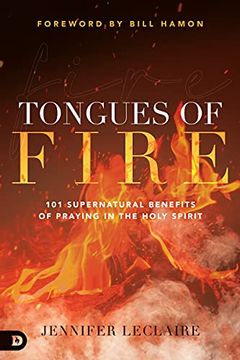portada Tongues of Fire: 101 Supernatural Benefits of Praying in the Holy Spirit (en Inglés)