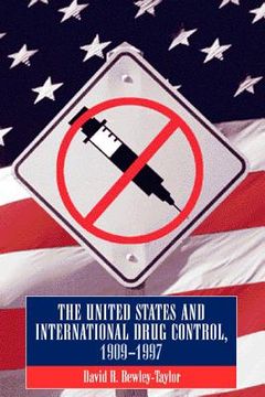 portada United States and International Drug Control, 1909-1997 (en Inglés)